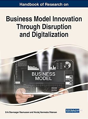 Handbook Of Research On Business Model Innovation Through Disruption And Digitalization-..
