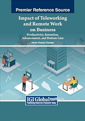 Impact Of Teleworking And Remote Work On Business: Productivity, Retention, Advancement, And Bottom Line-..