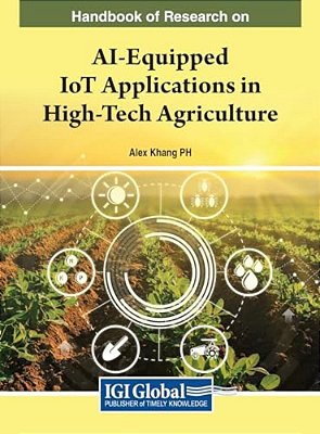 Handbook Of Research On Ai-Equipped Iot Applications In High-Tech Agriculture-..