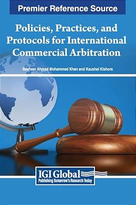 Policies, Practices, And Protocols For International Commercial Arbitration-..
