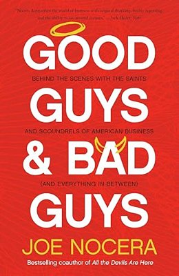 Good Guys And Bad Guys: Behind The Scenes With The Saints And Scoundrels Of American Business (And Everything In Between)-..
