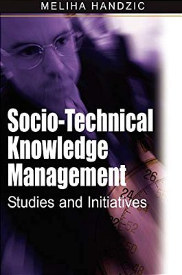 Socio-Technical Knowledge Management: Studies And Initiatives-..