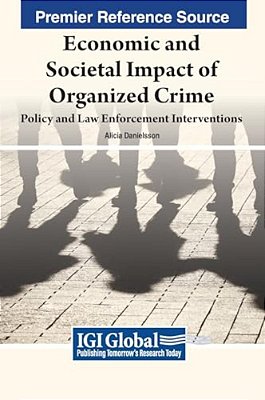 Economic And Societal Impact Of Organized Crime: Policy And Law Enforcement Interventions-..