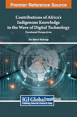 Contributions Of Africa's Indigenous Knowledge To The Wave Of Digital Technology: Decolonial Perspectives-..