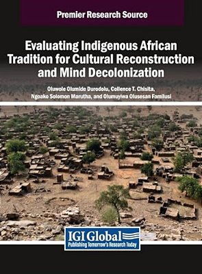 Evaluating Indigenous African Tradition For Cultural Reconstruction And Mind Decolonization-..