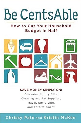 Be Centsable: How To Cut Your Household Budget In Half-..