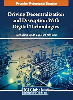 Driving Decentralization And Disruption With Digital Technologies-..