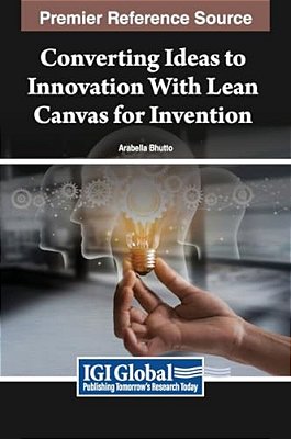 Converting Ideas To Innovation With Lean Canvas For Invention-..