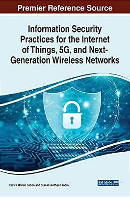 Information Security Practices For The Internet Of Things, 5G, And Next-Generation Wireless Networks-..