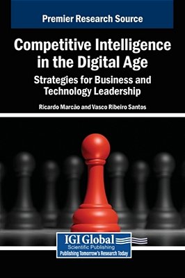 Competitive Intelligence In The Digital Age: Strategies For Business And Technology Leadership-..