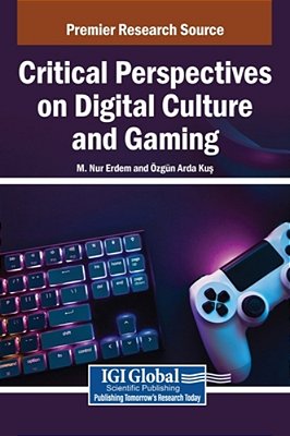 Critical Perspectives On Digital Culture And Gaming-..