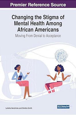 Changing The Stigma Of Mental Health Among African Americans: Moving From Denial To Acceptance-..
