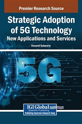 Strategic Adoption Of 5G Technology: New Applications And Services-..