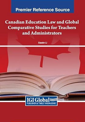 Canadian Education Law And Global Comparative Studies For Teachers And Administrators-..