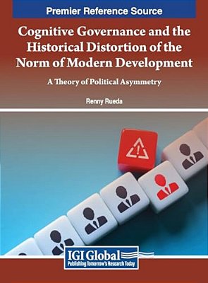 Cognitive Governance And The Historical Distortion Of The Norm Of Modern Development: A Theory Of Political Asymmetry-..