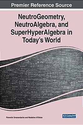 Neutrogeometry, Neutroalgebra, And Superhyperalgebra In Today's World-..