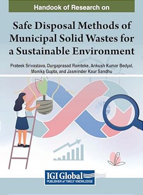 Handbook Of Research On Safe Disposal Methods Of Municipal Solid Wastes For A Sustainable Environment-..