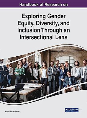 Handbook Of Research On Exploring Gender Equity, Diversity, And Inclusion Through An Intersectional Lens-..