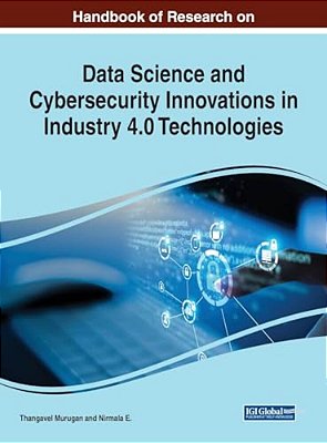 Handbook Of Research On Data Science And Cybersecurity Innovations In Industry 4.0 Technologies-..