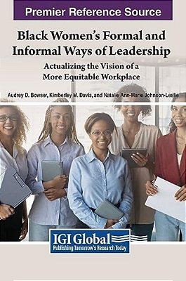 Black Women's Formal And Informal Ways Of Leadership: Actualizing The Vision Of A More Equitable Workplace-..