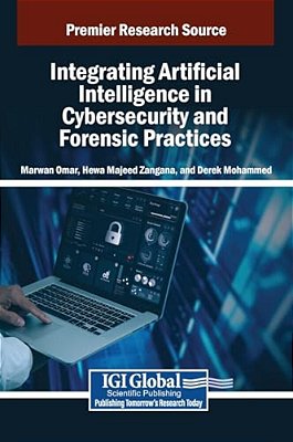 Integrating Artificial Intelligence In Cybersecurity And Forensic Practices-..