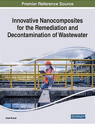 Innovative Nanocomposites For The Remediation And Decontamination Of Wastewater-..