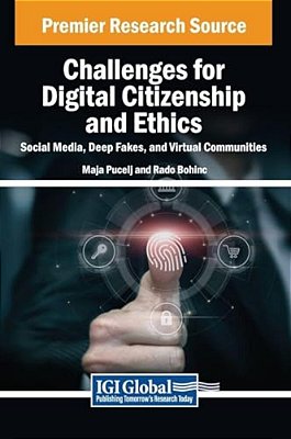Challenges For Digital Citizenship And Ethics: Social Media, Deep Fakes, And Virtual Communities-..