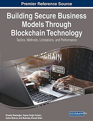 Building Secure Business Models Through Blockchain Technology: Tactics, Methods, Limitations, And Performance-..