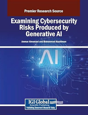 Examining Cybersecurity Risks Produced By Generative Ai-..