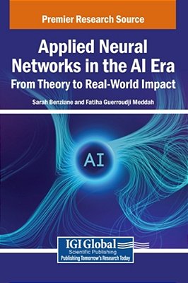 Applied Neural Networks In The Ai Era: From Theory To Real-World Impact-..