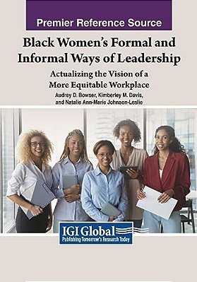 Black Women's Formal And Informal Ways Of Leadership: Actualizing The Vision Of A More Equitable Workplace-..
