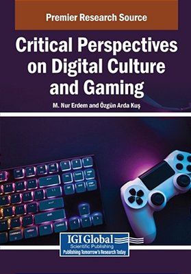 Critical Perspectives On Digital Culture And Gaming-..