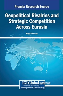 Geopolitical Rivalries And Strategic Competition Across Eurasia-..