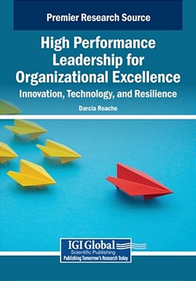 High Performance Leadership For Organizational Excellence: Innovation, Technology, And Resilience-..
