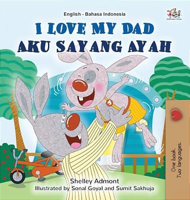I Love My Dad (English Indonesian Bilingual Book)-..