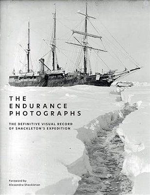The Endurance Photographs: A Definitive Visual Record Of Shackleton's Expedition-..