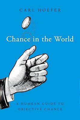 Chance In The World: A Humean Guide To Objective Chance-..