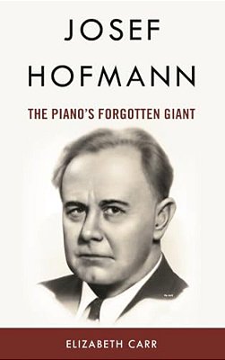 Josef Hofmann: The Piano's Forgotten Giant-..