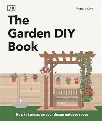 The Garden Diy Book: How To Landscape Your Dream Outdoor Space-..