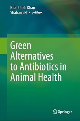 Green Alternatives To Antibiotics In Animal Health-..