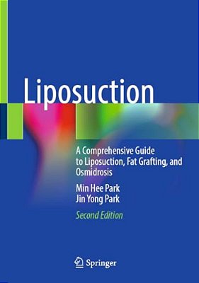 Liposuction: A Comprehensive Guide To Liposuction, Fat Grafting, And Osmidrosis-..