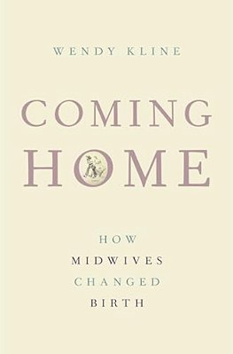 Coming Home: How Midwives Changed Birth-..