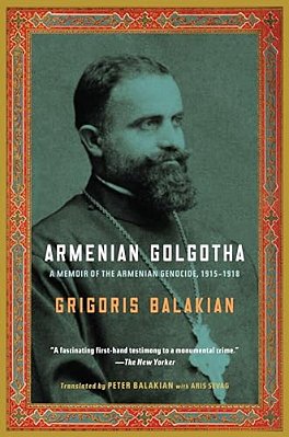 Armenian Golgotha: A Memoir Of The Armenian Genocide, 1915-1918-..