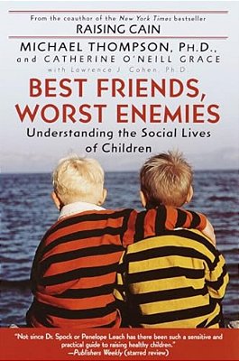 Best Friends, Worst Enemies: Understanding The Social Lives Of Children-..
