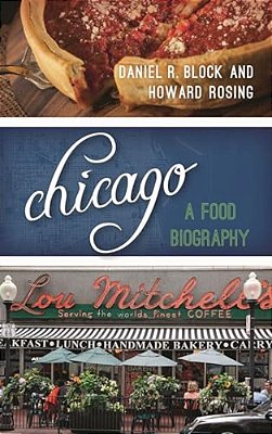 Chicago: A Food Biography-..