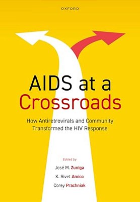 Aids At A Crossroads: How Antiretrovirals And Community Transformed The Hiv Response-..