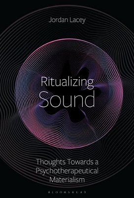 Ritualizing Sound: Towards A Psychotherapeutical Materialism-..