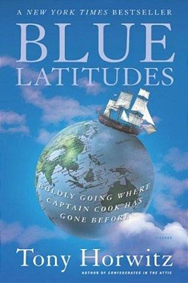 Blue Latitudes: Boldly Going Where Captain Cook Has Gone Before-..