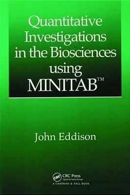 Quantitative Investigations In The Biosciences Using Minitab-..