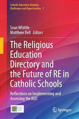 The Religious Education Directory And The Future Of Re In Catholic Schools: Reflections On Implementing And Assessing The Red-..
